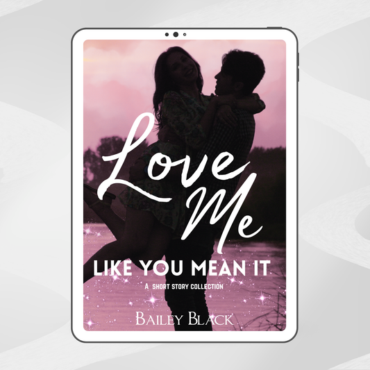 Love Me Like You Mean It Anthology