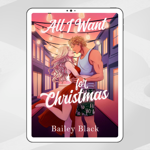 All I want for Christmas by Bailey Black, Christmas Holiday Romcom, Hallmark meets HBO forced proximity ebook