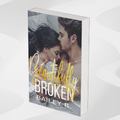 Paperback edition of Beautifully Broken by Bailey B—an emotional NA romance filled with trauma, healing, slow-burn tension, and found family.