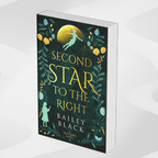The Second Star to the Right by Bailey Black—Book 2 in the Neverland romantasy trilogy. A dark Peter Pan retelling with fated mates and forbidden romance.